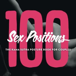 Ontdek 100 Sensuele Seksposities - Het Ultieme Kama Sutra Handboek voor Koppels | Erotische Posities Boek met Prachtige Afbeeldingen en Spel voor Volwassen Plezier! — thumbnail 1